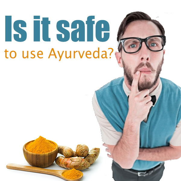 Is it safe to use Ayurveda