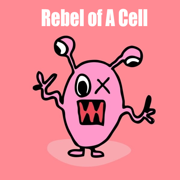 Rebel of a cell